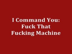 I Command You: Fuck That Fucking Machine Thumb